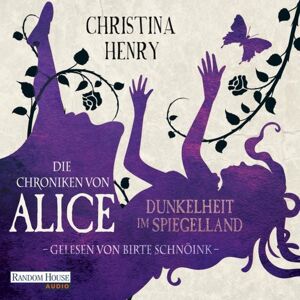 Random House Audio Die Chroniken von Alice - Dunkelheit im Spiegelland Random House Audio Die Chroniken von Alice - Dunkelheit im Spiegelland