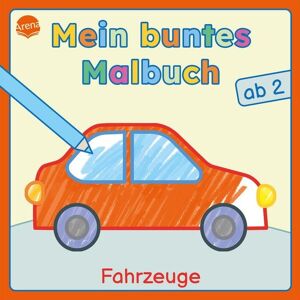 Arena Mein buntes Malbuch ab 2. Fahrzeuge Arena Mein buntes Malbuch ab 2. Fahrzeuge