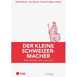 hep verlag Der kleine Schweizermacher (Print inkl. E-Book Edubase) hep verlag Der kleine Schweizermacher (Print inkl. E-Book Edubase)