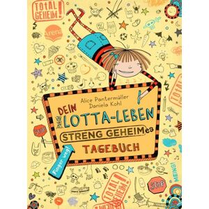 Arena Dein Lotta-Leben. Streng geheimes Tagebuch Arena Dein Lotta-Leben. Streng geheimes Tagebuch