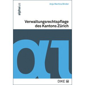 Dike Verlag Zürich Verwaltungsrechtspflege des Kantons Zürich Dike Verlag Zürich Verwaltungsrechtspflege des Kantons Zürich