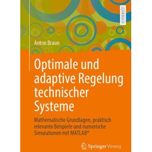 Springer Fachmedien Wiesbaden GmbH Optimale und adaptive Regelung technischer Systeme Springer Fachmedien Wiesbaden GmbH Optimale und adaptive Regelung technischer Systeme