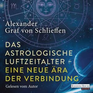 Random House Audio Das astrologische Luftzeitalter – eine neue Ära der Verbindung Random House Audio Das astrologische Luftzeitalter – eine neue Ära der Verbindung