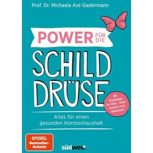 Südwest Verlag Power für die Schilddrüse - Alles für einen gesunden Hormonhaushalt. Mit Praxistipps bei Überfunktion, Unterfunktion und Hashimoto Südwest Verlag Power für die Schilddrüse - Alles für einen gesunden Hormonhaushalt. Mit Praxistipps bei Überfunktion, Unterfunktion und Hashimoto