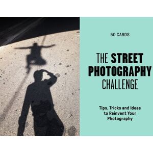 Laurence King Publishing The Street Photography Challenge Laurence King Publishing The Street Photography Challenge