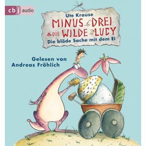 Cbj audio Minus Drei und die wilde Lucy - Die blöde Sache mit dem Ei Cbj audio Minus Drei und die wilde Lucy - Die blöde Sache mit dem Ei