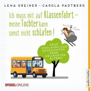 Audio Media Verlag Ich muss mit auf Klassenfahrt – meine Tochter kann sonst nicht schlafen! Audio Media Verlag Ich muss mit auf Klassenfahrt – meine Tochter kann sonst nicht schlafen!