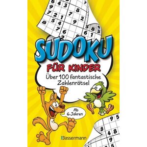 Bassermann Sudoku für Kinder. Ab 6 Jahren Bassermann Sudoku für Kinder. Ab 6 Jahren