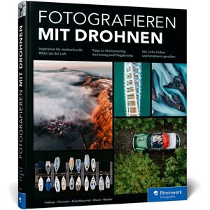 Rheinwerk Fotografieren mit Drohnen Rheinwerk Fotografieren mit Drohnen