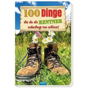 Trötsch Verlag GmbH & Co. KG Das witzige Buch für Rentner "100 Dinge, die du als Rentner unbedingt tun solltest!" Trötsch Verlag GmbH & Co. KG Das witzige Buch für Rentner "100 Dinge, die du als Rentner unbedingt tun solltest!"