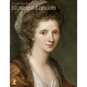 Bucher Verlag GmbH Angelika Kauffmann.Blütezeit London Bucher Verlag GmbH Angelika Kauffmann.Blütezeit London