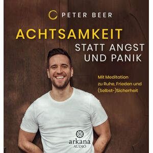 Arkana Achtsamkeit statt Angst und Panik Arkana Achtsamkeit statt Angst und Panik