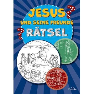 Francke-Buch Jesus und seine Freunde-Rätsel Francke-Buch Jesus und seine Freunde-Rätsel