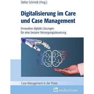 Medhochzwei Verlag Digitalisierung im Care und Case Management Medhochzwei Verlag Digitalisierung im Care und Case Management