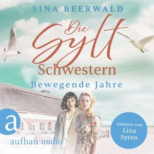 Aufbau Audio Die Sylt-Schwestern - Bewegende Jahre Aufbau Audio Die Sylt-Schwestern - Bewegende Jahre