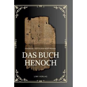 Liwi Literatur- Und Wissenschaftsverlag Andreas Gottlieb Hoffmann: Das Buch Henoch Liwi Literatur- Und Wissenschaftsverlag Andreas Gottlieb Hoffmann: Das Buch Henoch
