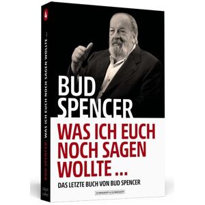 Schwarzkopf & Schwarzkopf Media Bud Spencer – Was ich euch noch sagen wollte ... Schwarzkopf & Schwarzkopf Media Bud Spencer – Was ich euch noch sagen wollte ...