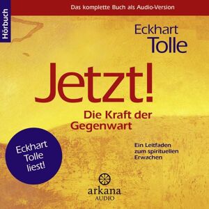 Arkana Jetzt! Die Kraft der Gegenwart Arkana Jetzt! Die Kraft der Gegenwart