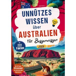 Travel Forever Reisebuchverlag Unnützes Wissen über Australien für Besserwisser Travel Forever Reisebuchverlag Unnützes Wissen über Australien für Besserwisser