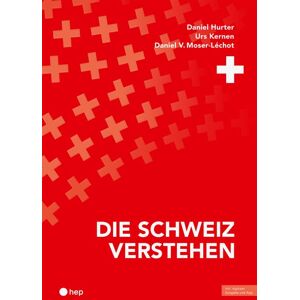 hep verlag Die Schweiz verstehen (Print inkl. E-Book Edubase) hep verlag Die Schweiz verstehen (Print inkl. E-Book Edubase)