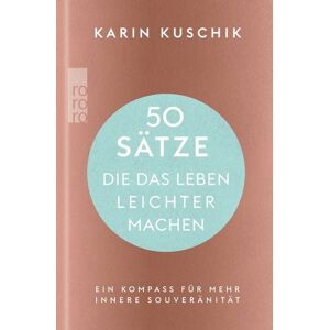 Rowohlt Taschenbuch 50 Sätze, die das Leben leichter machen Rowohlt Taschenbuch 50 Sätze, die das Leben leichter machen