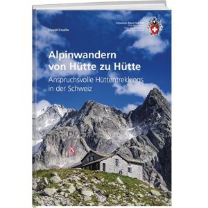 Weber Verlag AG - SAC-Verlag Alpinwandern von Hütte zu Hütte Weber Verlag AG - SAC-Verlag Alpinwandern von Hütte zu Hütte