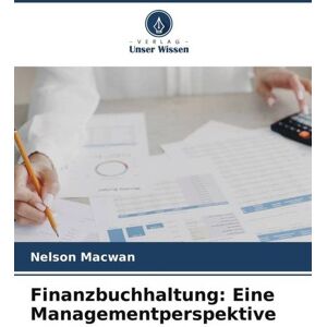 Verlag Unser Wissen Finanzbuchhaltung: Eine Managementperspektive Verlag Unser Wissen Finanzbuchhaltung: Eine Managementperspektive