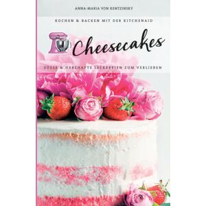 Heel Cheesecakes: Süße & herzhafte Leckereien zum Verlieben Heel Cheesecakes: Süße & herzhafte Leckereien zum Verlieben
