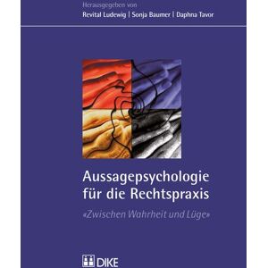 Dike Verlag Zürich Aussagepsychologie für die Rechtspraxis Dike Verlag Zürich Aussagepsychologie für die Rechtspraxis