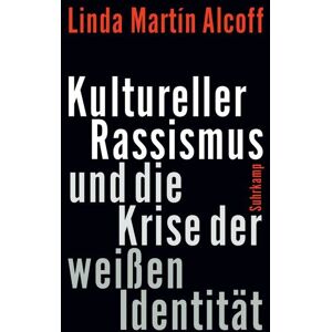 Suhrkamp Kultureller Rassismus und die Krise der weißen Identität Suhrkamp Kultureller Rassismus und die Krise der weißen Identität