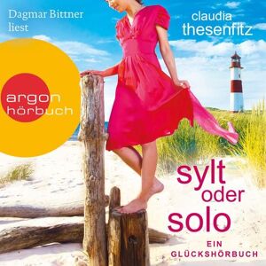 Argon Sylt oder solo - Die Glückshörbuch-Reihe Argon Sylt oder solo - Die Glückshörbuch-Reihe