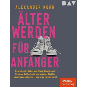 Der Audio Verlag Älterwerden für Anfänger. Was ich mir dabei von Nana Mouskouri, Thomas Gottschalk und meiner Mutter abschauen möchte – und was lieber nicht Der Audio Verlag Älterwerden für Anfänger. Was ich mir dabei von Nana Mouskouri, Thomas Gottschalk und meiner Mutter abschauen möchte – und was lieber nicht