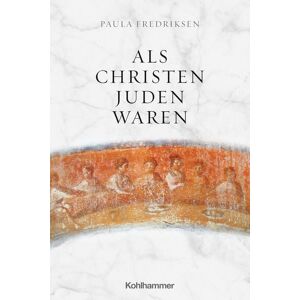 Kohlhammer Als Christen Juden waren Kohlhammer Als Christen Juden waren