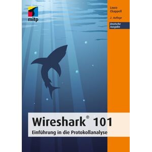 Mitp Verlags GmbH & Co.KG Wireshark® 101 Mitp Verlags GmbH & Co.KG Wireshark® 101