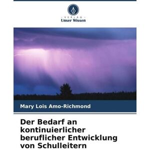Verlag Unser Wissen Der Bedarf an kontinuierlicher beruflicher Entwicklung von Schulleitern Verlag Unser Wissen Der Bedarf an kontinuierlicher beruflicher Entwicklung von Schulleitern