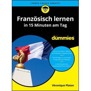 Wiley-VCH Französisch lernen in 15 Minuten am Tag für Dummies Wiley-VCH Französisch lernen in 15 Minuten am Tag für Dummies