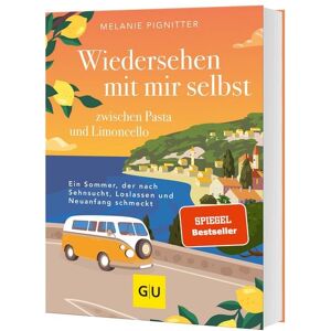 Gräfe und Unzer Verlag GmbH Wiedersehen mit mir selbst zwischen Pasta und Limoncello Gräfe und Unzer Verlag GmbH Wiedersehen mit mir selbst zwischen Pasta und Limoncello