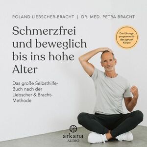 Arkana Schmerzfrei und beweglich bis ins hohe Alter Arkana Schmerzfrei und beweglich bis ins hohe Alter
