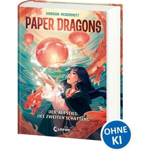Loewe Paper Dragons (Band 1) - Der Aufstieg des Zweiten Schattens Loewe Paper Dragons (Band 1) - Der Aufstieg des Zweiten Schattens