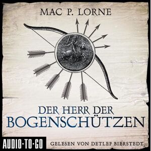 Audio-To-Go Der Herr der Bogenschützen Audio-To-Go Der Herr der Bogenschützen