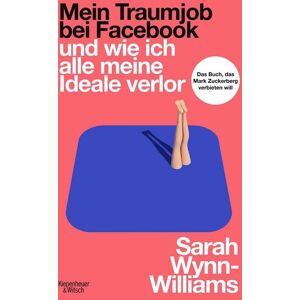 Kiepenheuer & Witsch Mein Traumjob bei Facebook und wie ich alle meine Ideale verlor Kiepenheuer & Witsch Mein Traumjob bei Facebook und wie ich alle meine Ideale verlor