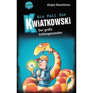 Arena Ein Fall für Kwiatkowski (14). Der große Schlangenzauber Arena Ein Fall für Kwiatkowski (14). Der große Schlangenzauber