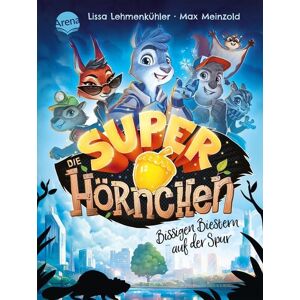 Arena Die Superhörnchen (1). Bissigen Biestern auf der Spur Arena Die Superhörnchen (1). Bissigen Biestern auf der Spur