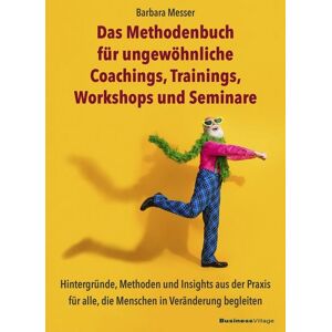Businessvillage Das Methodenbuch für ungewöhnliche Coachings, Trainings, Workshops und Seminare Businessvillage Das Methodenbuch für ungewöhnliche Coachings, Trainings, Workshops und Seminare