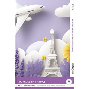EasyOriginal Verlag Voyages en France - Reisen durch Frankreich - Réflexions: 10 Französische Geschichten voller Alltagsmagie A1-A2 (+ Audio-Online) EasyOriginal Verlag Voyages en France - Reisen durch Frankreich - Réflexions: 10 Französische Geschichten voller Alltagsmagie A1-A2 (+ Audio-Online)