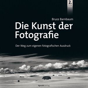 Dpunkt.verlag Die Kunst der Fotografie Dpunkt.verlag Die Kunst der Fotografie