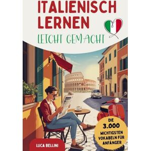 Horizon Books Italienisch lernen leicht gemacht Die 3.000 wichtigsten Vokabeln für Anfänger Horizon Books Italienisch lernen leicht gemacht Die 3.000 wichtigsten Vokabeln für Anfänger