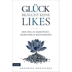Avenoir Verlag Glück braucht keine Likes Avenoir Verlag Glück braucht keine Likes