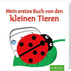 arsedition Mein erstes Buch von den kleinen Tieren arsedition Mein erstes Buch von den kleinen Tieren