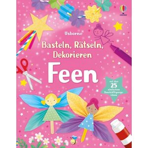 Usborne Basteln, Rätseln, Dekorieren: Feen Usborne Basteln, Rätseln, Dekorieren: Feen